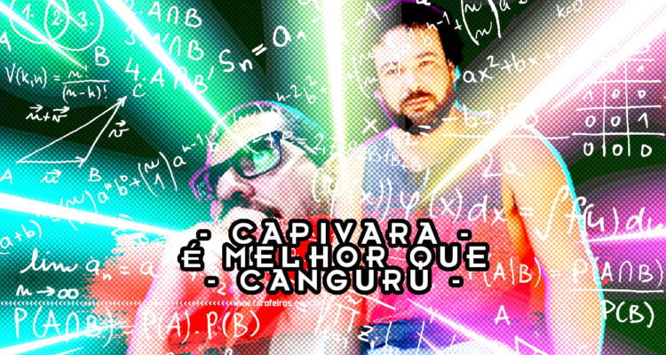 Capivara é Melhor Que Canguru - Farofeiros Cast #137 - Blog Farofeiros - Científico