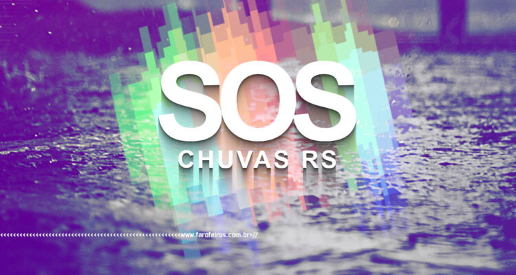 SOS CHUVAS RS - BLOG FAROFEIROS