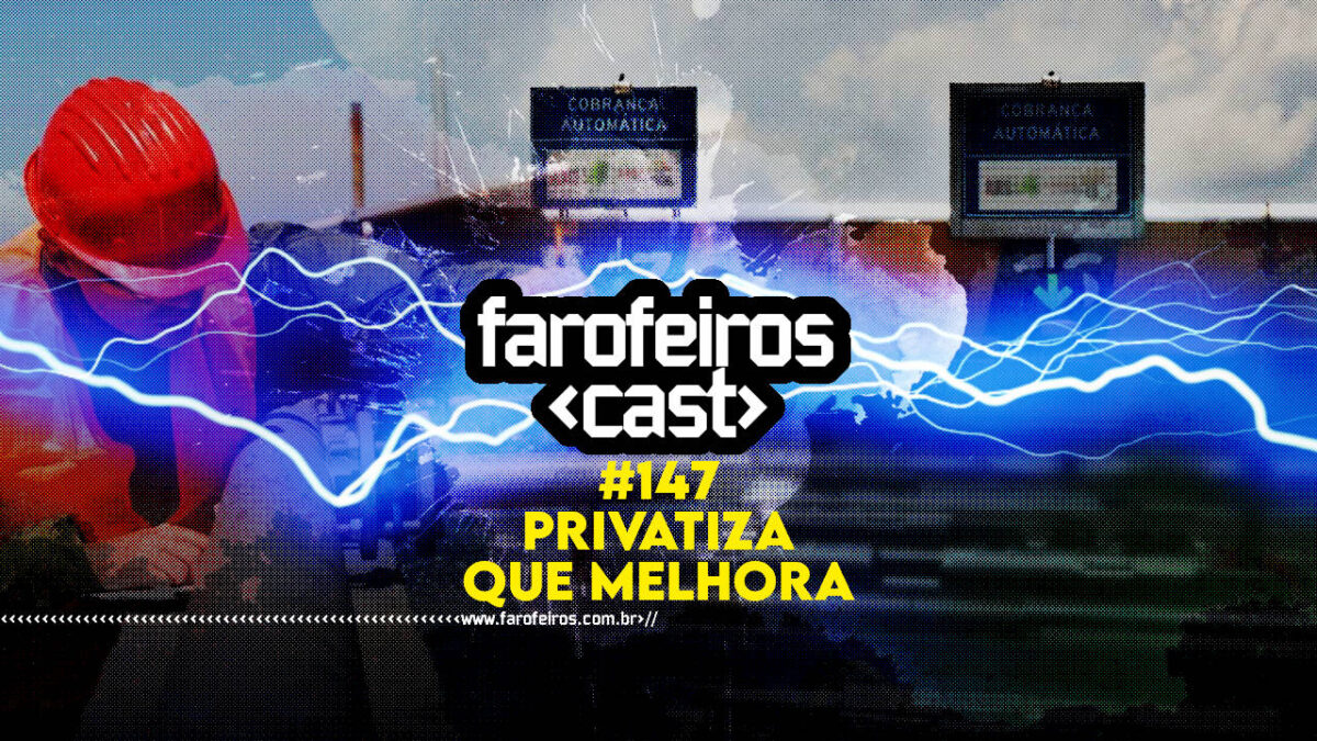 Privatiza que melhora - Farofeiros Cast #147 - BLOG FAROFEIROS