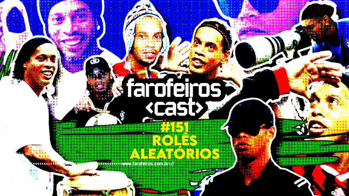 Rolês Aleatórios - Farofeiros Cast #151 - BLOG FAROFEIROS