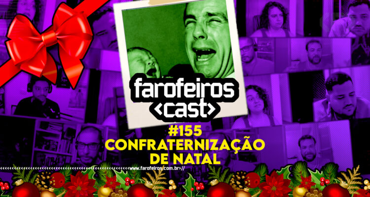 Confraternização de Natal - Farofeiros Cast #155 - BLOG FAROFEIROS