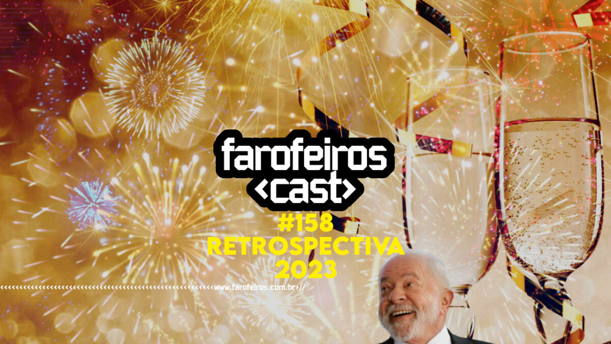 Retrospectiva 2023 - Farofeiros Cast #158 - BLOG FAROFEIROS