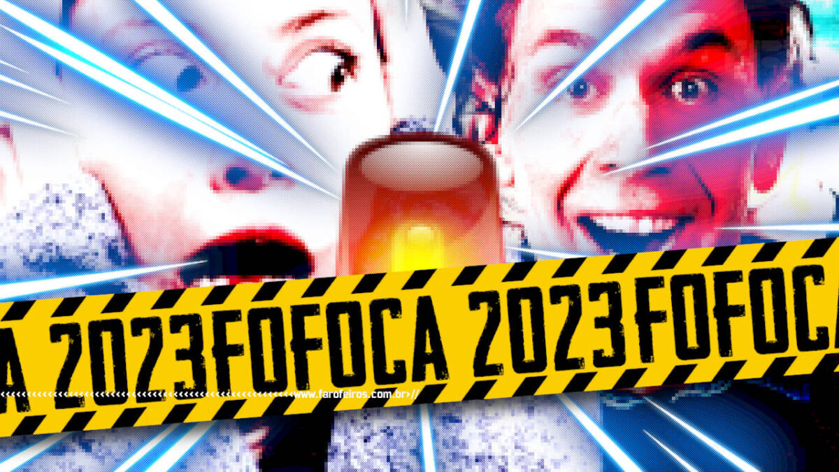 Retrospectiva da Fofoca 2023 - BLOG FAROFEIROS