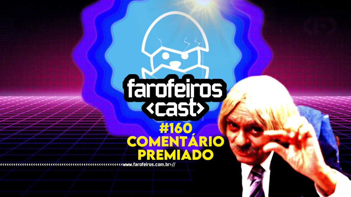 Comentário Premiado - Farofeiros Cast #160 - BLOG FAROFEIROS
