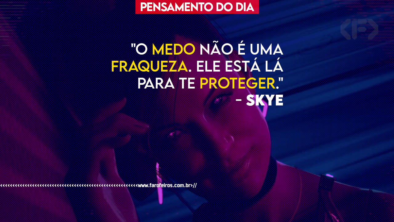 O medo não é uma fraqueza - Skye - Cyberpunk 2077 - BLOG FAROFEIROS