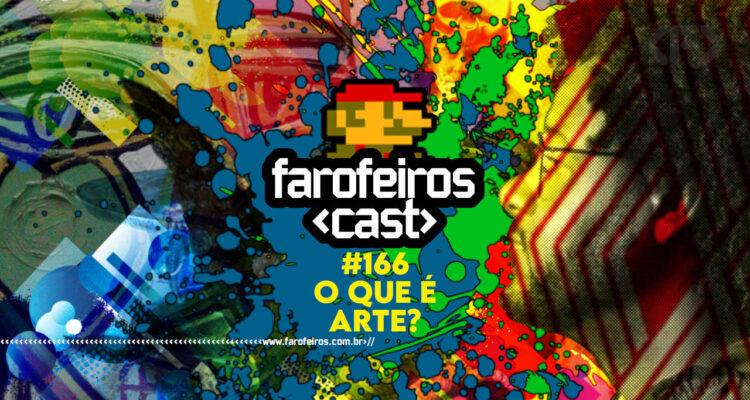 O que é arte - Farofeiros Cast #166 - BLOG FAROFEIROS