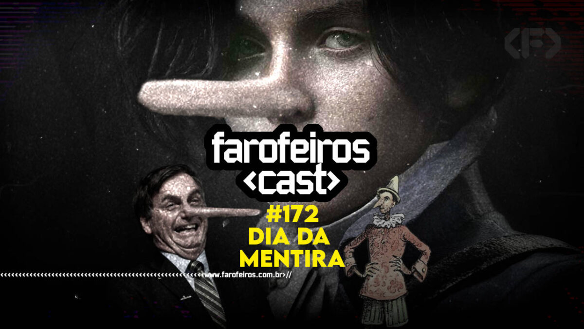 Dia da Mentira - Farofeiros Cast #172 - BLOG FAROFDEIROS
