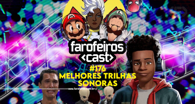 Melhores trilhas sonoras - Farofeiros Cast #176 - BLOG FAROFEIROS