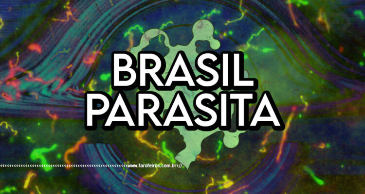 Programação do projeto Brasil Parasita - BLOG FAROFEIROS