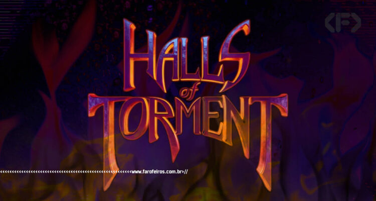 Halls of Torment - BLOG FAROFEIROS