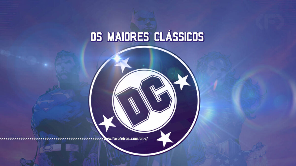 Os 10 maiores clássicos da DC Comics - BLOG FAROFEIROS